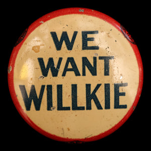 Wendell Willkie vs. FDR Presidential Campaign Pin (We Want Willkie) - 1940 - United States